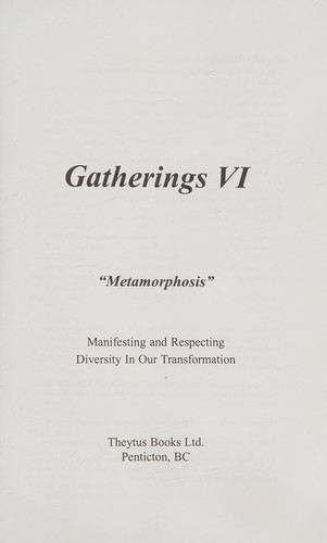 Gatherings Vi : "metamorphosis" : manifesting and respecting diversity in our transformation