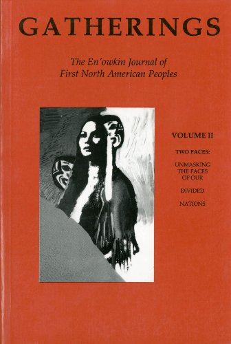 Gatherings Ii : the En'owkin journal of First North American Peoples. Two faces: unmasking the faces of our divided nations /