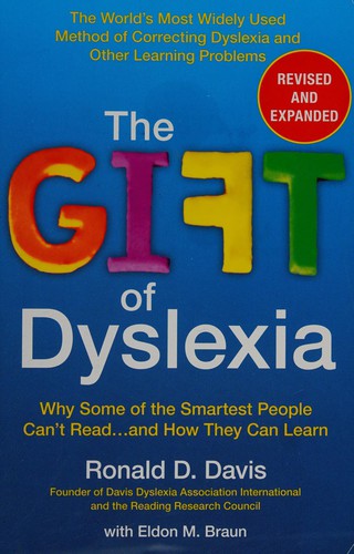 The Gift Of Dyslexia : why some of the smartest people can't read ... and how they can learn